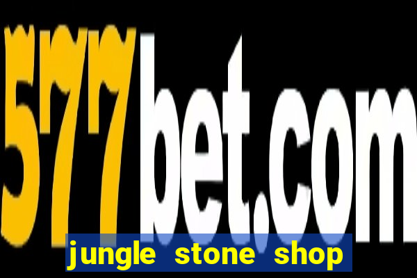 jungle stone shop reclame aqui